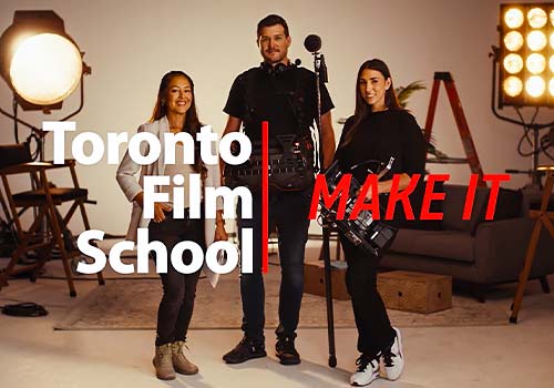 LIT Advertising Awards Winner - Toronto Film School - Toronto Film School's 'Make It' Campaign